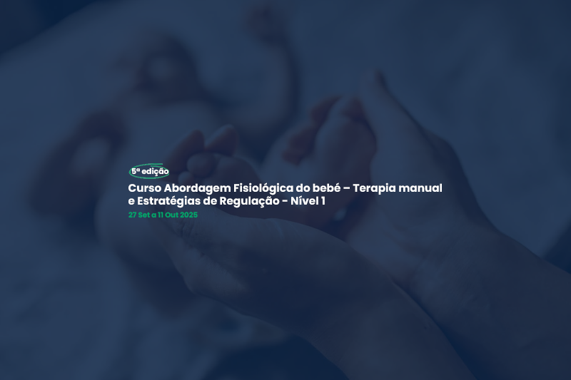 Curso Abordagem Fisiológica do bebé – Terapia manual e Estratégias de Regulação - Nível 1